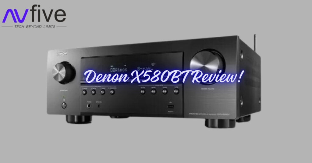 Denon X580BT AV Receiver: A Detailed Review